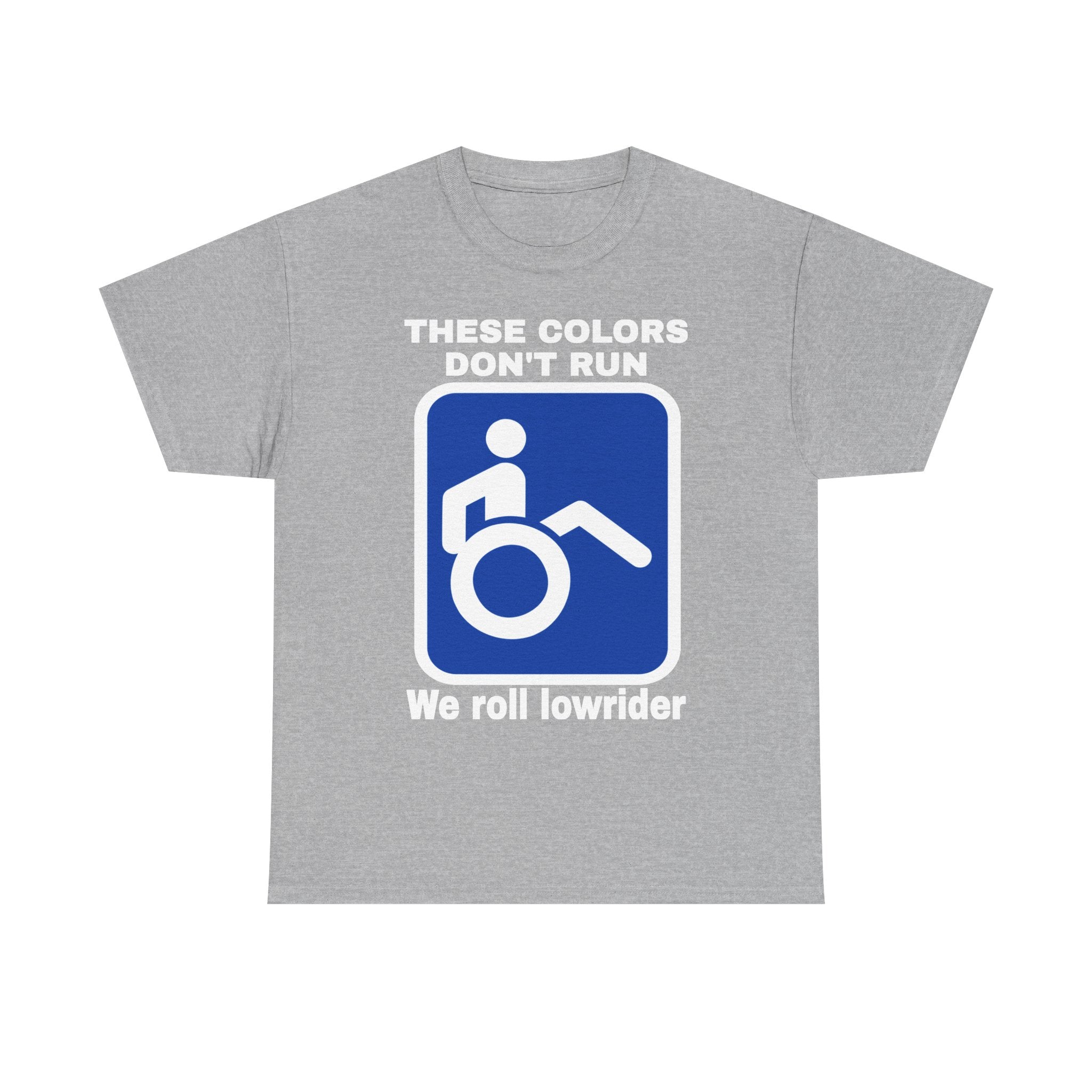 These Colors Don’t Run — We Roll Lowrider Wheelchair T-Shirt