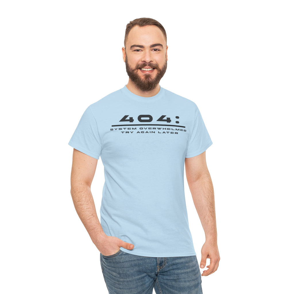 404: System Overwhelmed Tee — Minimal Tech Error Graphic T-Shirt