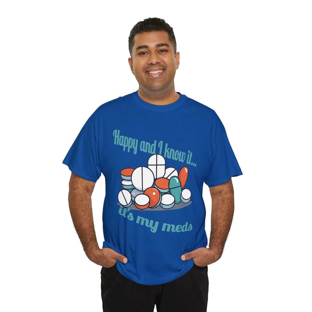 T-Shirt — "Happy and I Know It... It's My Meds" Funny Pill Graphic Tee