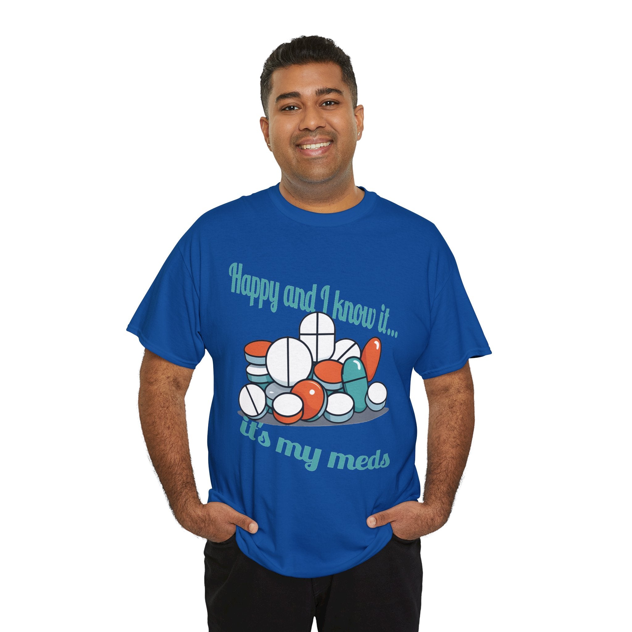 T-Shirt — "Happy and I Know It... It's My Meds" Funny Pill Graphic Tee