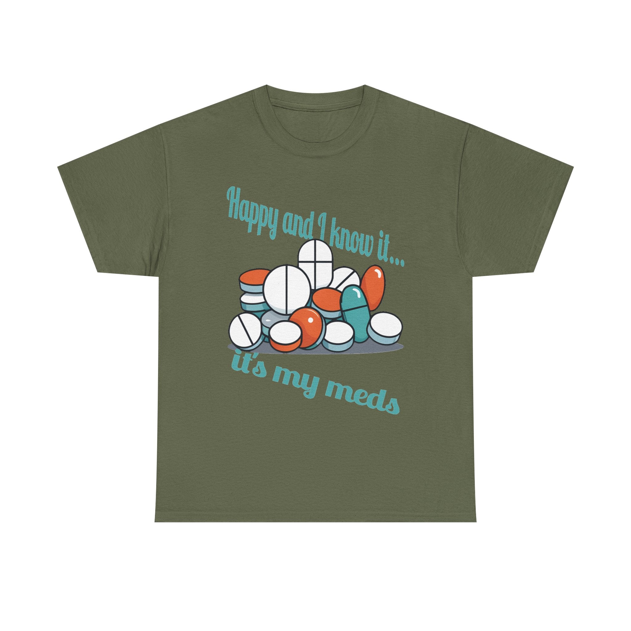 T-Shirt — "Happy and I Know It... It's My Meds" Funny Pill Graphic Tee