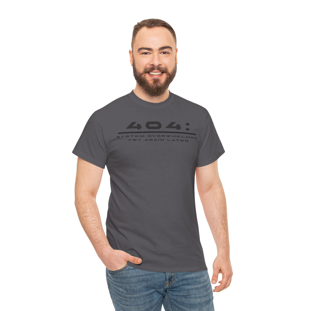404: System Overwhelmed Tee — Minimal Tech Error Graphic T-Shirt