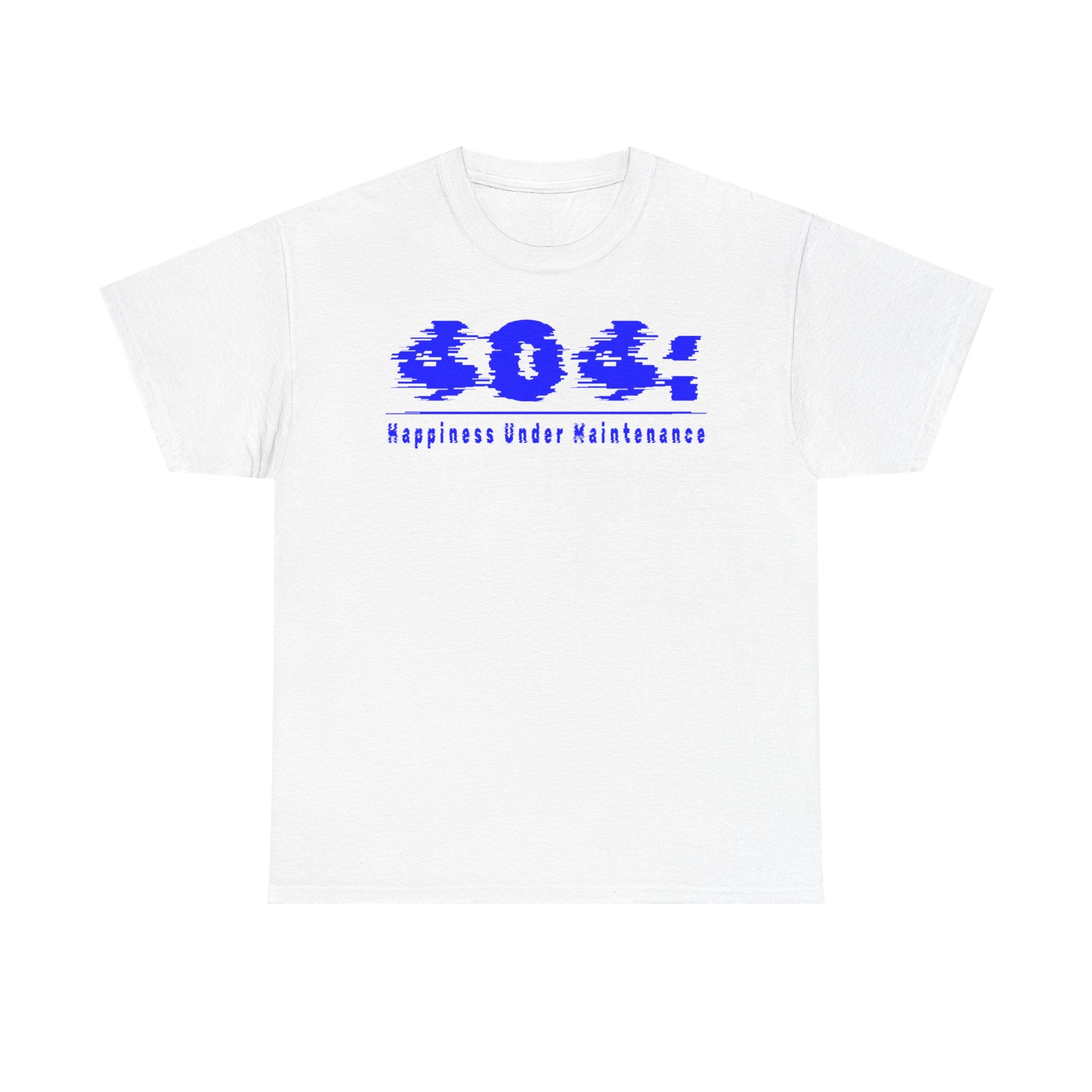 Glitch 404 Tee — "Happiness Under Maintenance" Graphic Shirt