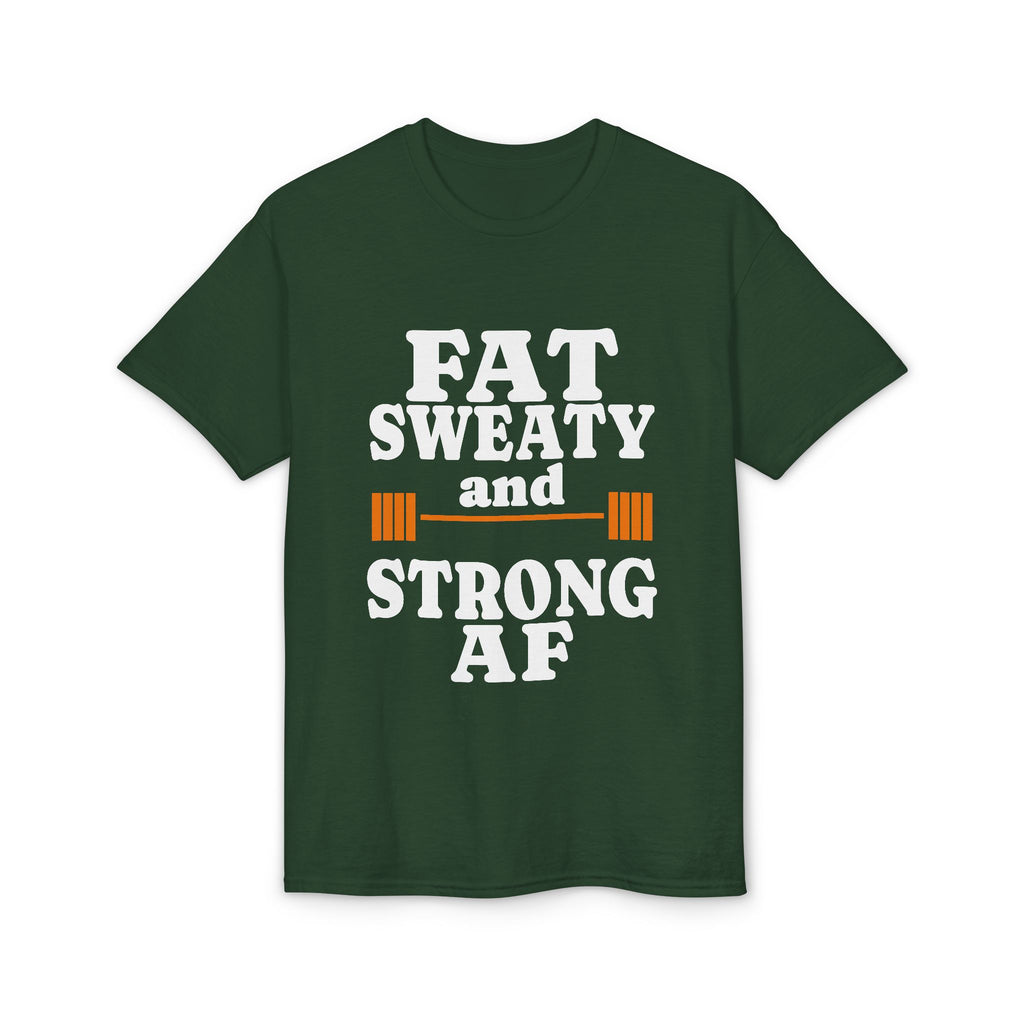 Fat Sweaty and Strong AF T-Shirt — Funny Gym Weightlifting Tee
