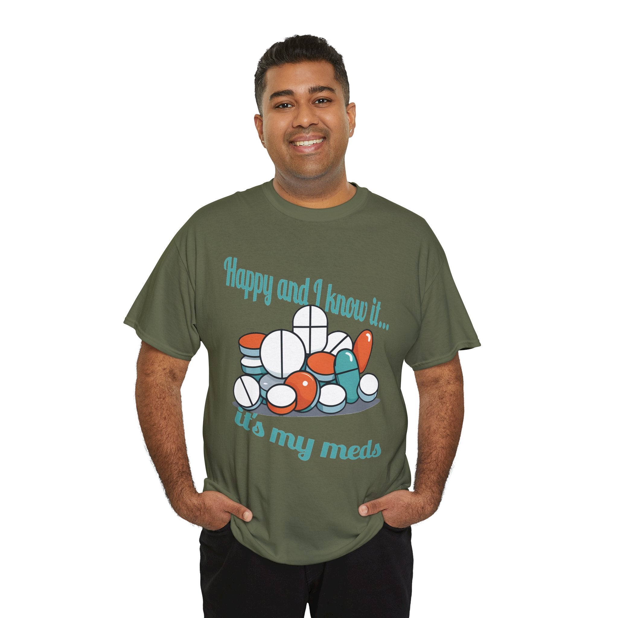 T-Shirt — "Happy and I Know It... It's My Meds" Funny Pill Graphic Tee
