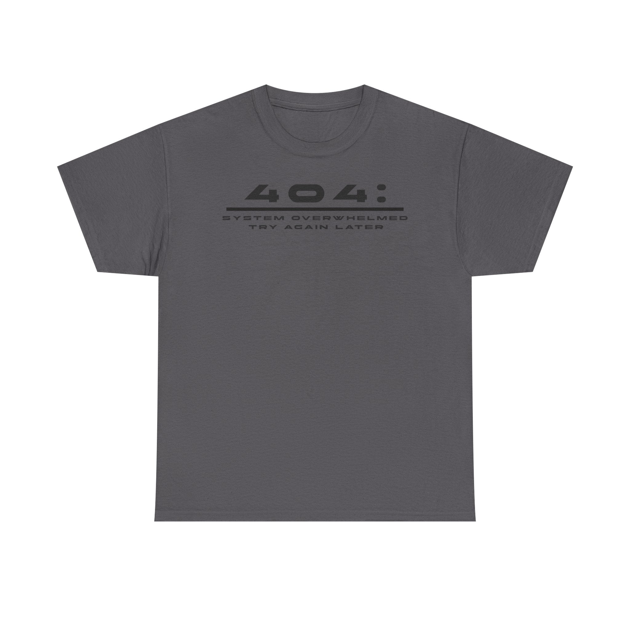 404: System Overwhelmed Tee — Minimal Tech Error Graphic T-Shirt