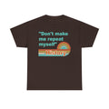 T-Shirt — “Don't make me repeat myself” History Retro Rainbow Tee