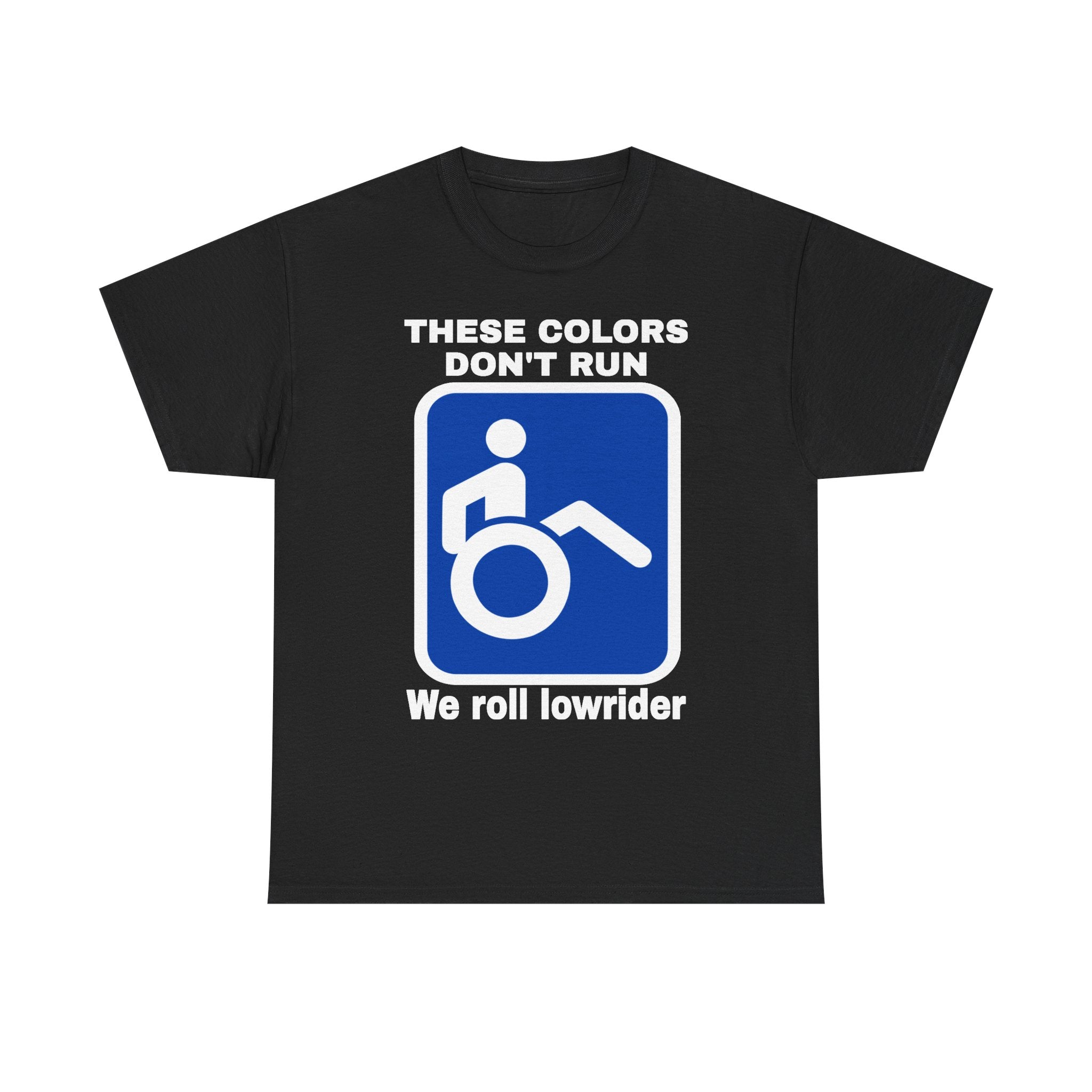 These Colors Don’t Run — We Roll Lowrider Wheelchair T-Shirt