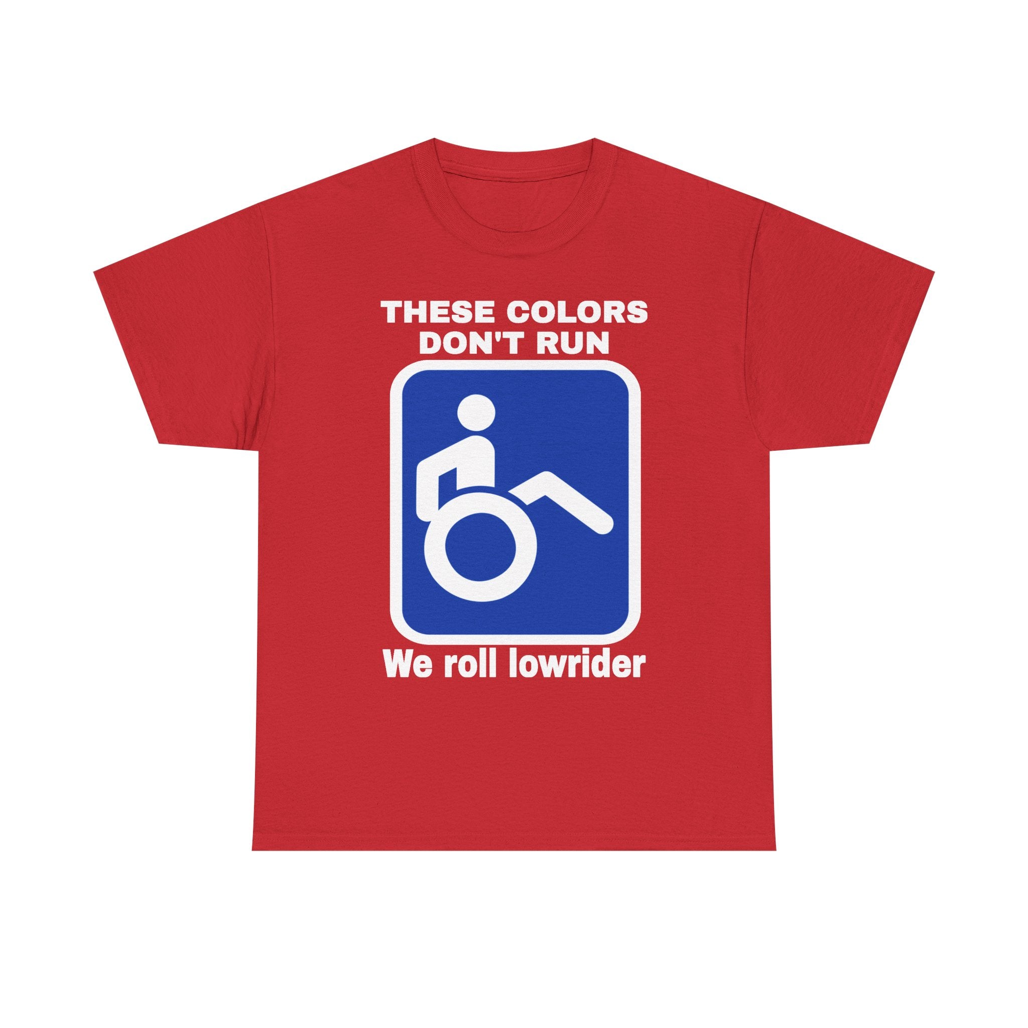 These Colors Don’t Run — We Roll Lowrider Wheelchair T-Shirt