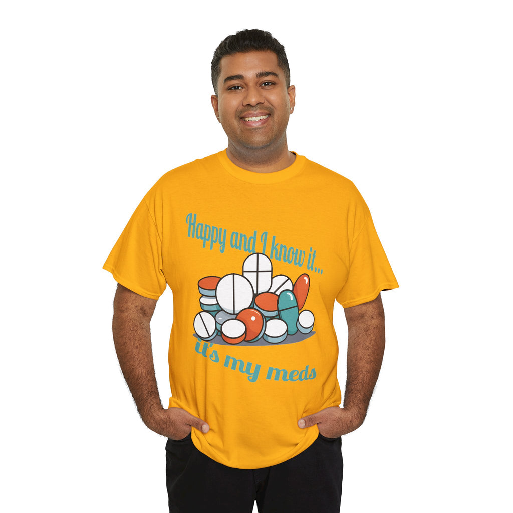 T-Shirt — "Happy and I Know It... It's My Meds" Funny Pill Graphic Tee
