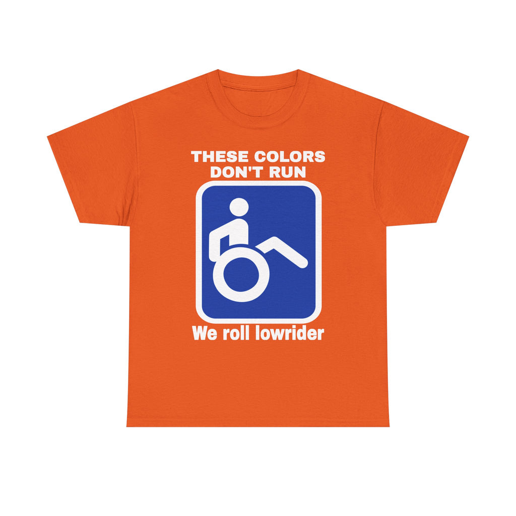 These Colors Don’t Run — We Roll Lowrider Wheelchair T-Shirt